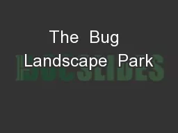 The  Bug  Landscape  Park