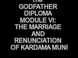 The  GODFATHER DIPLOMA MODULE VI: THE MARRIAGE AND RENUNCIATION OF KARDAMA MUNI