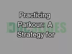 Practicing Parkour:  A Strategy for