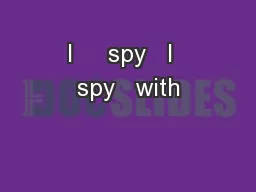 I     spy   I  spy   with