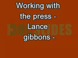 Working with the press - Lance gibbons -