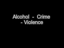 Alcohol  -  Crime - Violence