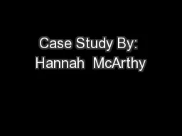 Case Study By: Hannah  McArthy