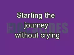 Starting the journey without crying