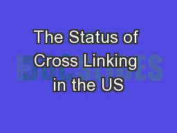 The Status of Cross Linking in the US