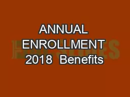 ANNUAL ENROLLMENT 2018  Benefits