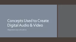 Concepts Used to Create Digital Audio & Video