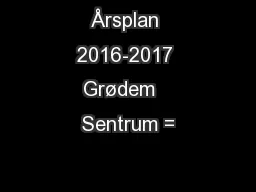 Årsplan 2016-2017 Grødem   Sentrum =