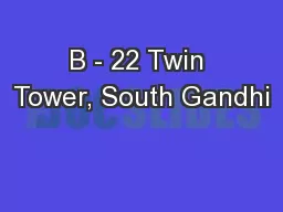 B - 22 Twin Tower, South Gandhi