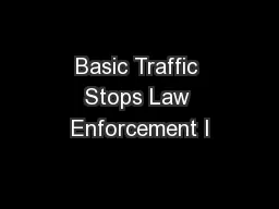 Basic Traffic Stops Law Enforcement I