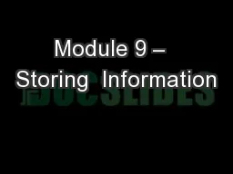 Module 9 –  Storing  Information