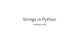 Strings in Python Creating a string