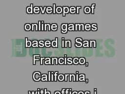 Three Rings is a developer of online games based in San Francisco, California, with offices