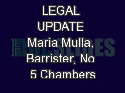 LEGAL UPDATE Maria Mulla, Barrister, No 5 Chambers