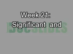 Week 21: Significant  and