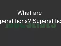 What are superstitions? Superstitions