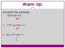 Warm Up: Solve for the variable: