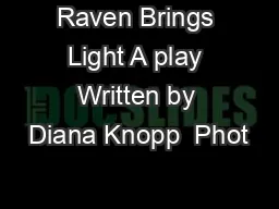 Raven Brings Light A play Written by Diana Knopp  Phot