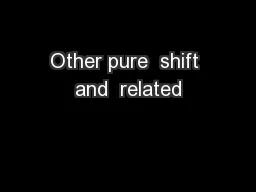 Other pure  shift and  related