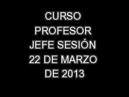 CURSO PROFESOR JEFE SESIÓN 22 DE MARZO DE 2013