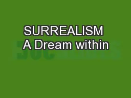 SURREALISM A Dream within