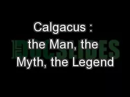 Calgacus : the Man, the Myth, the Legend