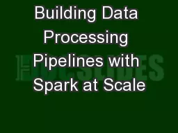 Building Data Processing Pipelines with Spark at Scale