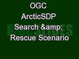 OGC ArcticSDP Search & Rescue Scenario