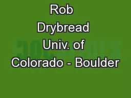 Rob  Drybread Univ. of Colorado - Boulder