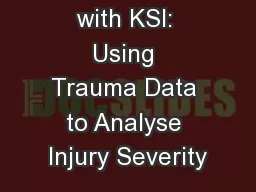 The Problem with KSI: Using Trauma Data to Analyse Injury Severity