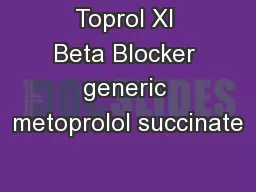 Toprol Xl Beta Blocker generic metoprolol succinate