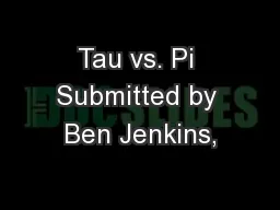 Tau vs. Pi Submitted by Ben Jenkins,