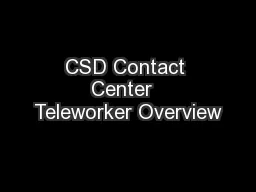 CSD Contact Center  Teleworker Overview