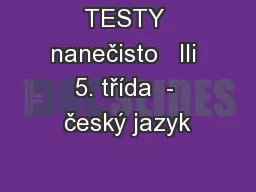 TESTY nanečisto   IIi 5. třída  - český jazyk