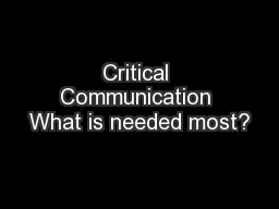 Critical Communication What is needed most?