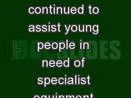 Georgina’s Gang have continued to assist young people in need of specialist equipment