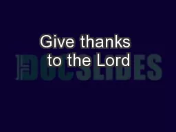 Give thanks to the Lord