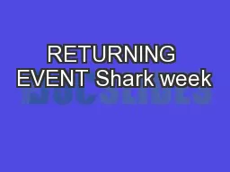RETURNING EVENT Shark week