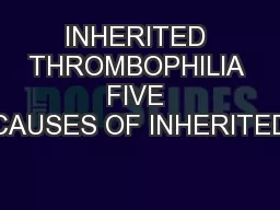 INHERITED THROMBOPHILIA FIVE CAUSES OF INHERITED