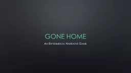 Gone Home An Experimental Narrative Game