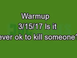 Warmup   3/15/17 Is it ever ok to kill someone?