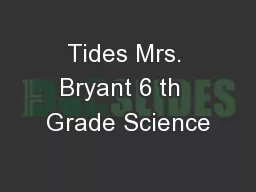 Tides Mrs. Bryant 6 th  Grade Science