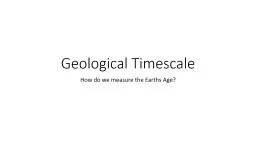 Geological Timescale How do we measure the Earths Age?