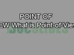 POINT OF VIEW What is Point-of-View?