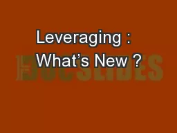 Leveraging :  What’s New ?