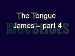 The Tongue James – part 4