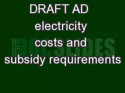 DRAFT AD  electricity costs and subsidy requirements