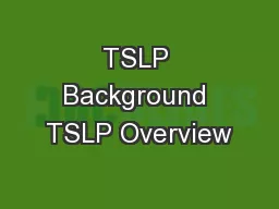 TSLP Background TSLP Overview