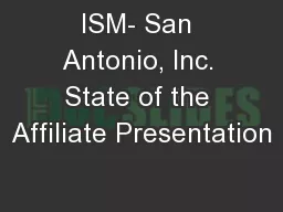 ISM- San Antonio, Inc. State of the Affiliate Presentation