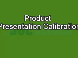 Product Presentation Calibration